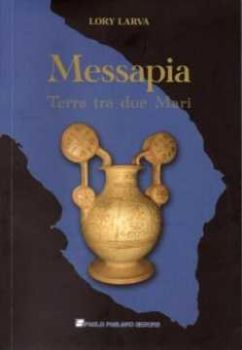 Visualizza i dettagli per Messapia. Terra tra due Mari Immagine di Messapia. Terra tra due Mari